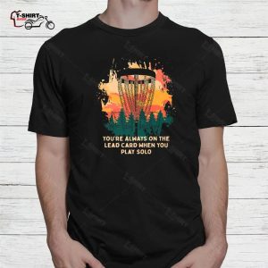Disc Golf Shirt Always On The Lead Card Disc Golf Saying Golfer 1