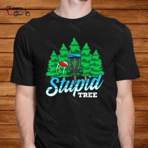 Disc Golf Shirt Funny Player Stupid Tree 2