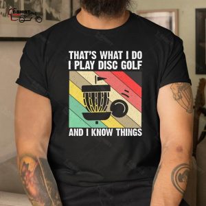 Disc Golf Shirt Funny Thats What I Do 3