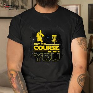 Disc Golf Shirt May The Course Be With You 4