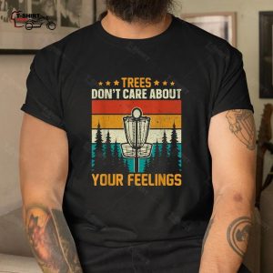 Disc Golf Shirt Tree Dont Care About Your Feeling 4